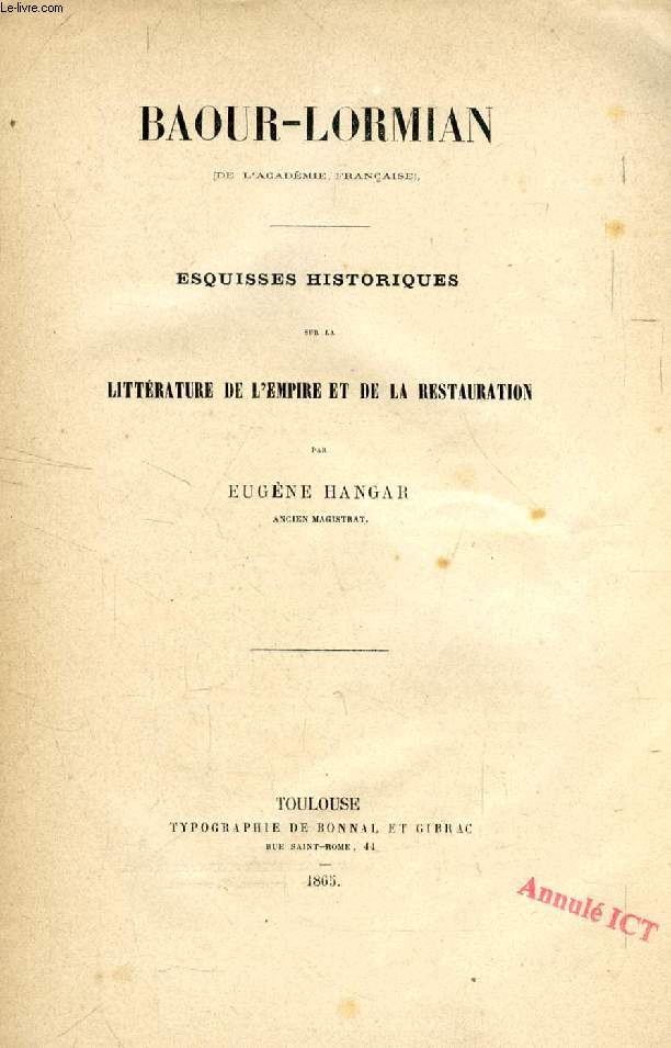 BAOUR-LORMIAN (De l'Acadmie Franaise), ESQUISSES HISTORIQUES SUR LA LITTERATURE DE L'EMPIRE ET DE LA RESTAURATION