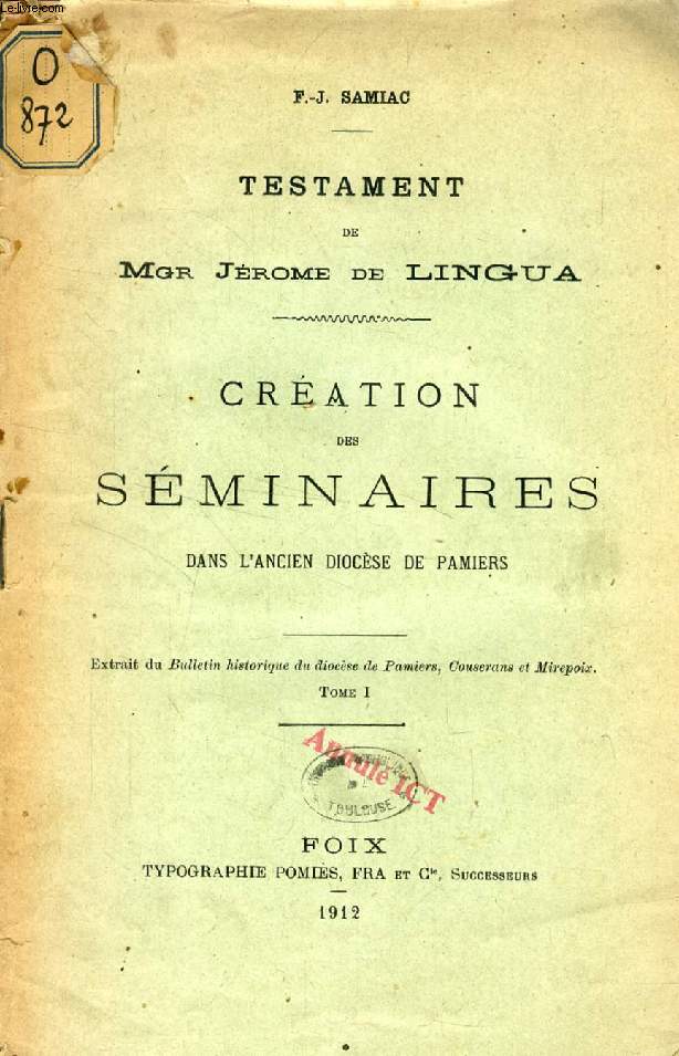 TESTAMENT DE Mgr JEROME DE LINGUA, CREATION DES SEMINAIRES DANS L'ANCIEN DIOCESE DE PAMIERS (TIRE A PART)