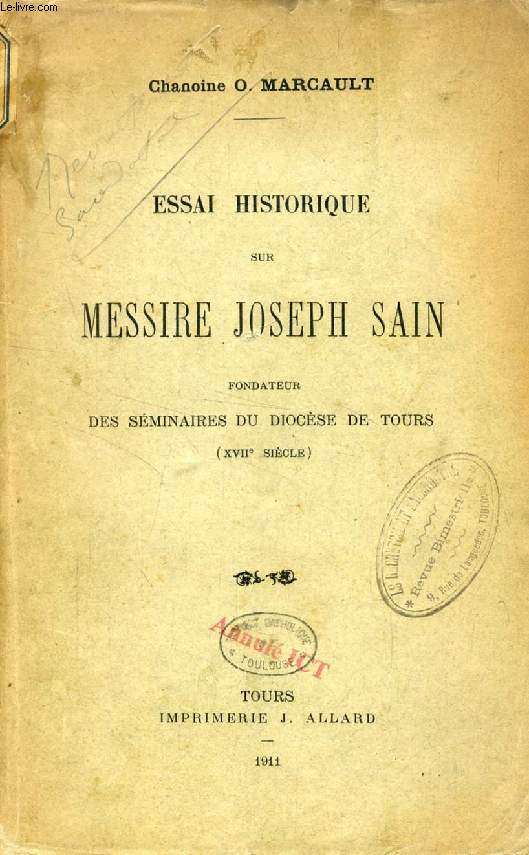ESSAI HISTORIQUE SUR MESSIRE JOSEPH SAIN, FONDATEUR DES SEMINAIRES DU DIOCESE DE TOURS (XVIIe SIECLE)