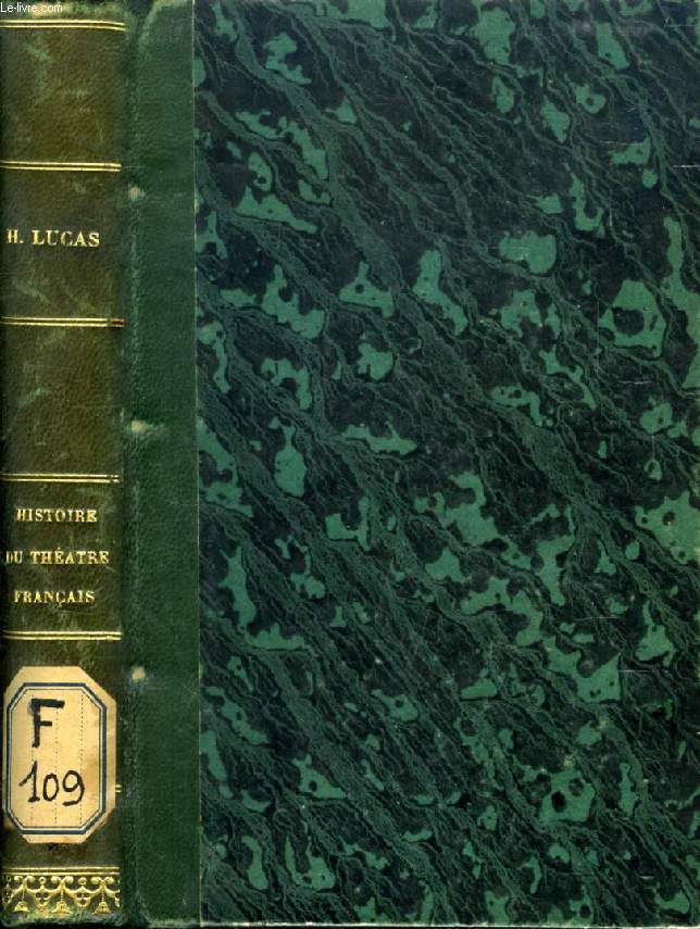 HISTOIRE PHILOSOPHIQUE ET LITTERAIRE DU THEATRE FRANCAIS, DEPUIS SON ORIGINE JUSQU'A NOS JOURS