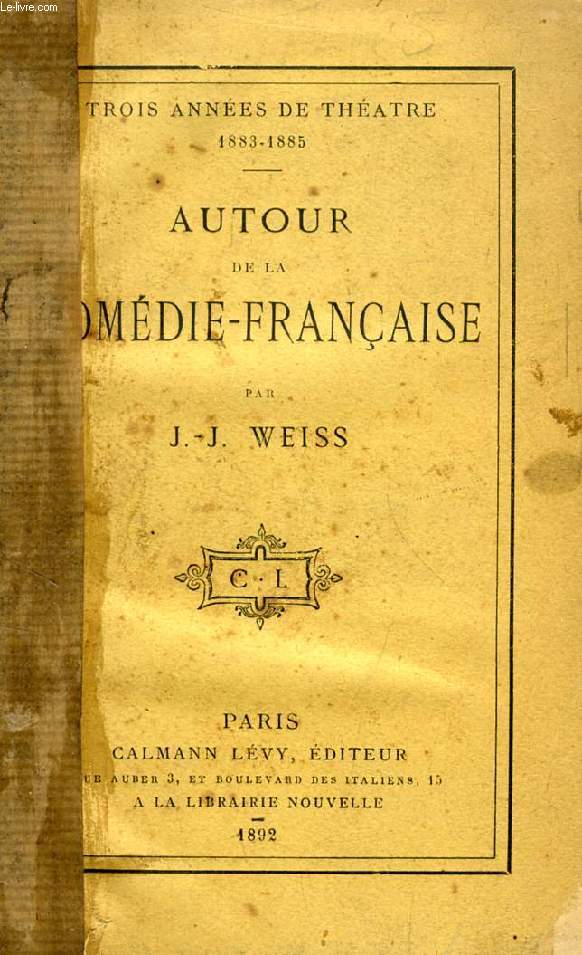 AUTOUR DE LA COMEDIE-FRANCAISE, Trois annes de Thtre, 1883-1885