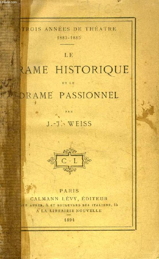 LE DRAME HISTORIQUE ET LE DRAME PASSIONNEL, Trois annes de Thtre, 1883-1885