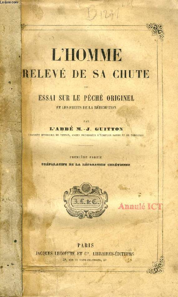 L'HOMME RELEVE DE SA CHUTE, OU ESSAI SUR LE PECHE ORIGINEL ET LES FRUITS DE LA REDEMPTION, 1re PARTIE, PREPARATIFS DE LA REPARATION CHRETIENNE