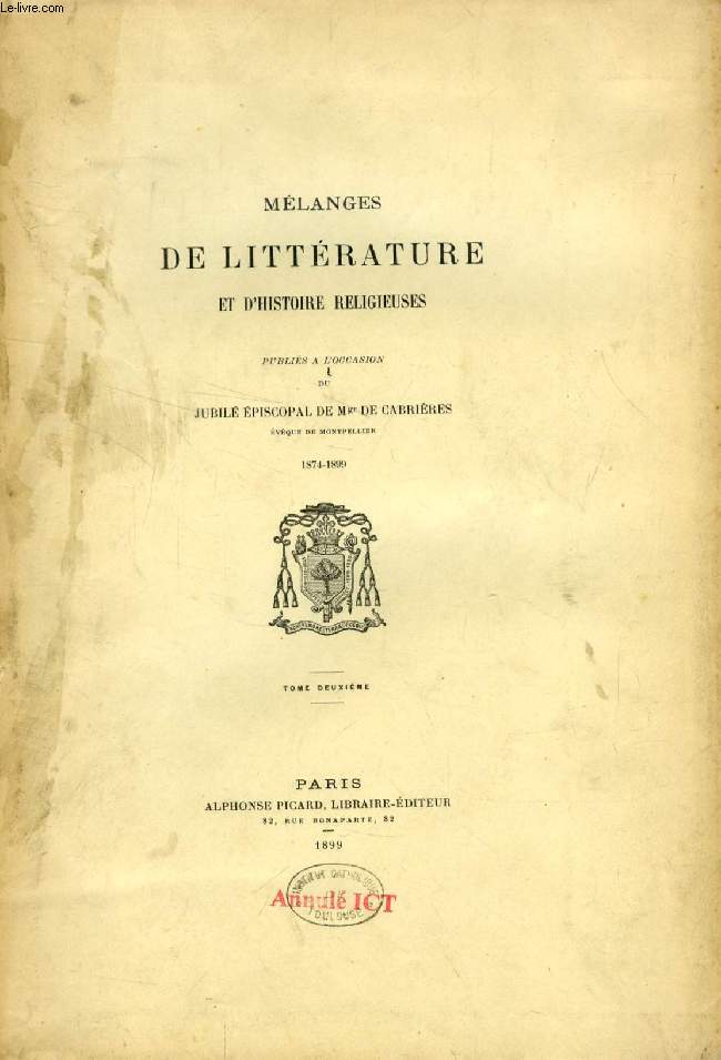 MELANGES DE LITTERATURE ET D'HISTOIRE RELIGIEUSES, PUBLIES A L'OCCASION DU JUBILE EPISCOPAL DE Mgr DE CABRIERES, EVEQUE DE MONTPELLIER, 1874-1899, TOME II