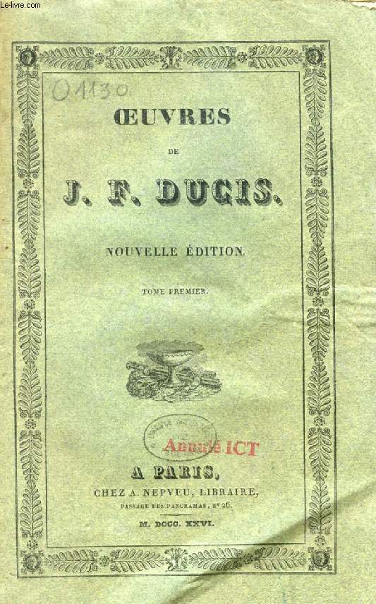 OEUVRES DE J. F. DUCIS, 4 VOLUMES (TOMES I, II, III + OEUVRES POSTHUMES)