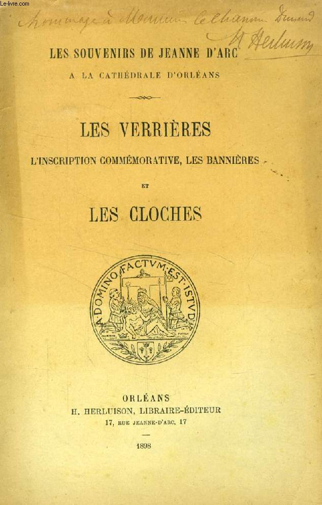 LES SOUVENIRS DE JEANNE D'ARC A LA CATHEDRALE D'ORLEANS, LES VERRIERES, L'INSCRIPTION COMMEMORATIVE, LES BANNIERES ET LES CLOCHES