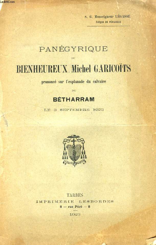 PANEGYRIQUE DU BIENHEUREUX MICHEL GARICOTS PRONONCE SUR L'ESPLANADE DU CALVAIRE DE BETHARRAM, LE 3 SEPTEMBRE 1923