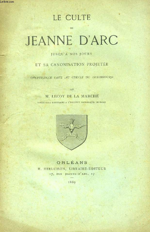 LE CULTE DE JEANNE D'ARC JUSQU'A NOS JOURS ET SA CANONISATION PROJETEE, CONFERENCE