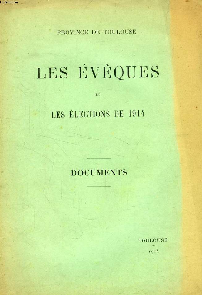 LES EVEQUES ET LES ELECTIONS DE 1914, PROVINCE DE TOULOUSE, DOCUMENTS