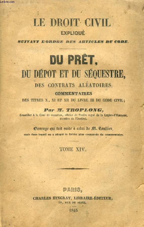 LE DROIT CIVIL EXPLIQUE SUIVANT L'ORDRE DES ARTICLES DU CODE, DEPUIS ET Y COMPRIS LE TITRE DE LA VENTE, DU PRET, COMMENTAIRE DU TITRE X, LIVRE III, DU CODE CIVIL