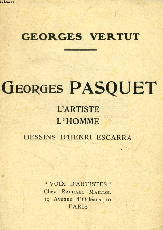 GEORGES PASQUET, L'ARTISTE, L'HOMME