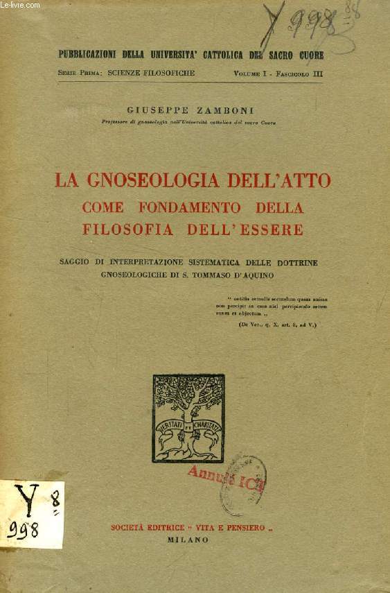 LA GNOSEOLOGIA DELL'ATTO COME FONDAMENTO DELLA FILOSOFIA DELL'ESSERE, SAGGIO DI INTERPRETAZIONE SISTEMATICA DELLE DOTTRINE GNOSEOLOGICHE DI S. TOMMASO D'AQUINO