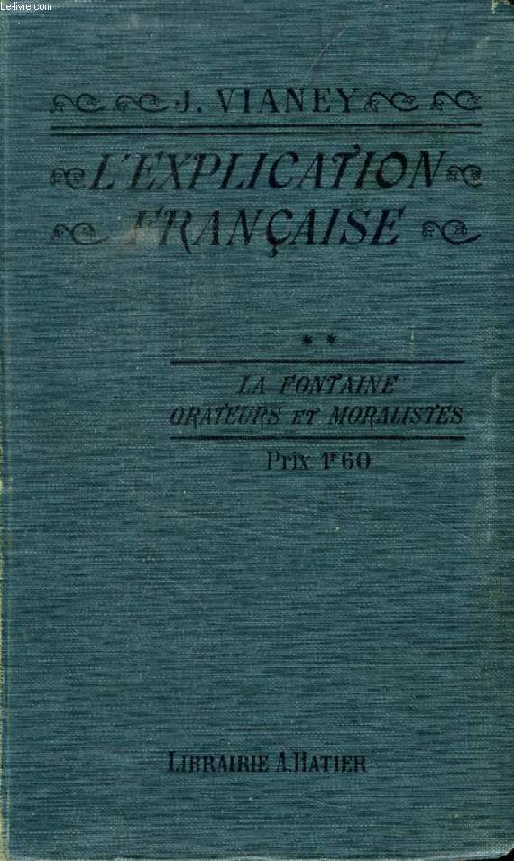 L'EXPLICATION FRANCAISE, II, FABLES DE LA FONTAINE, III, ORATEURS ET MORALISTES DU XVIIe SIECLE