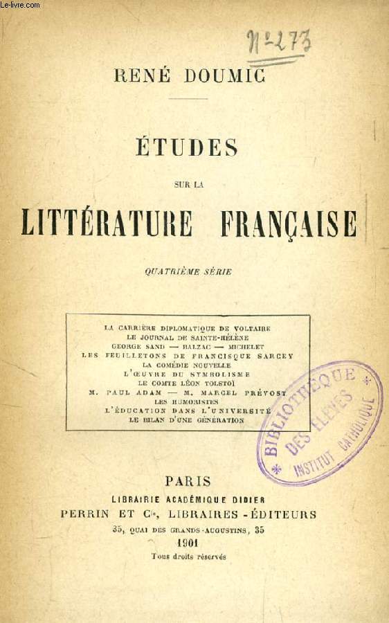 ETUDES SUR LA LITTERATURE FRANCAISE, 4e SERIE (La carrire diplomatique de Voltaire, Le Journal de Saint-Hlne, George Sand, Balzac, Michelet, Les feuilletons de Francisque Sarcey, La comdie nouvelle, Le symbolisme, L. Tolsto...)