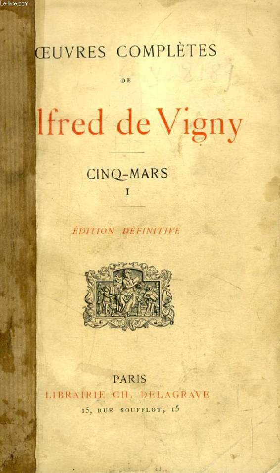 OEUVRES COMPLETES DE ALFRED DE VIGNY, CINQ-MARS, TOME I