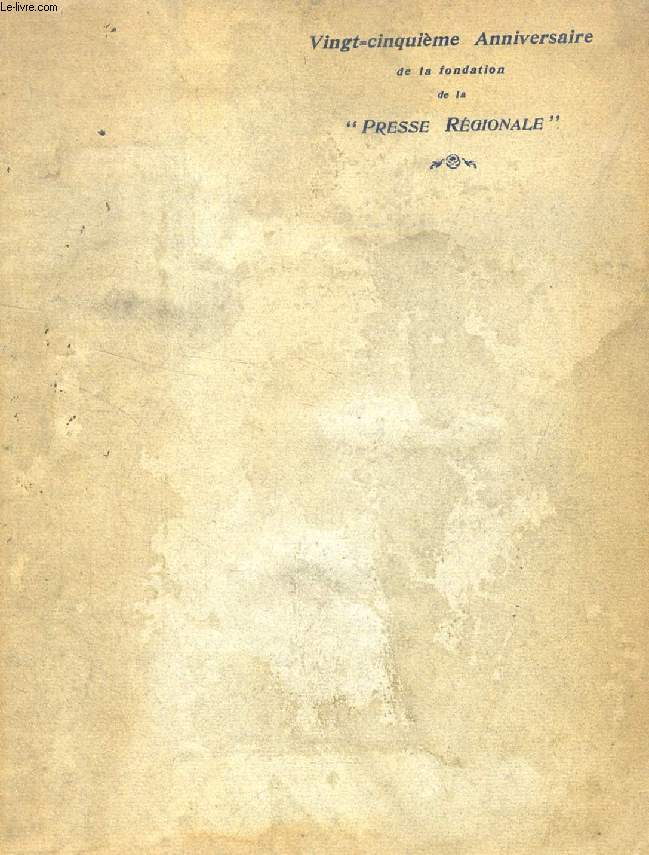 VINGT-CINQUIEME ANNIVERSAIRE DE LA FONDATION DE LA 'PRESSE REGIONALE'