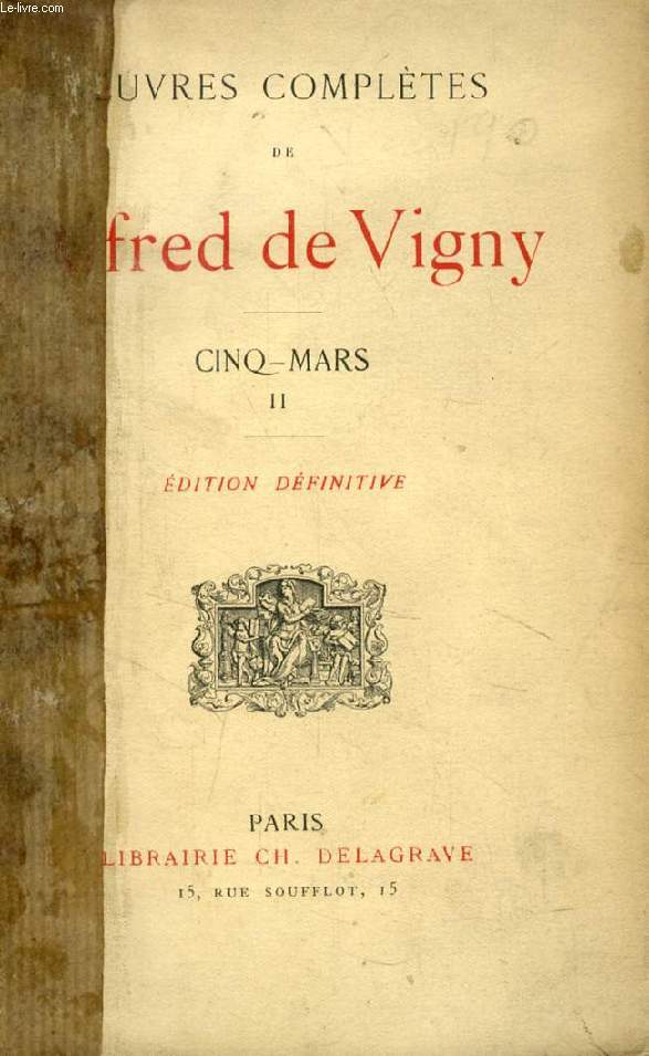 OEUVRES COMPLETES DE ALFRED DE VIGNY, CINQ-MARS, TOME II