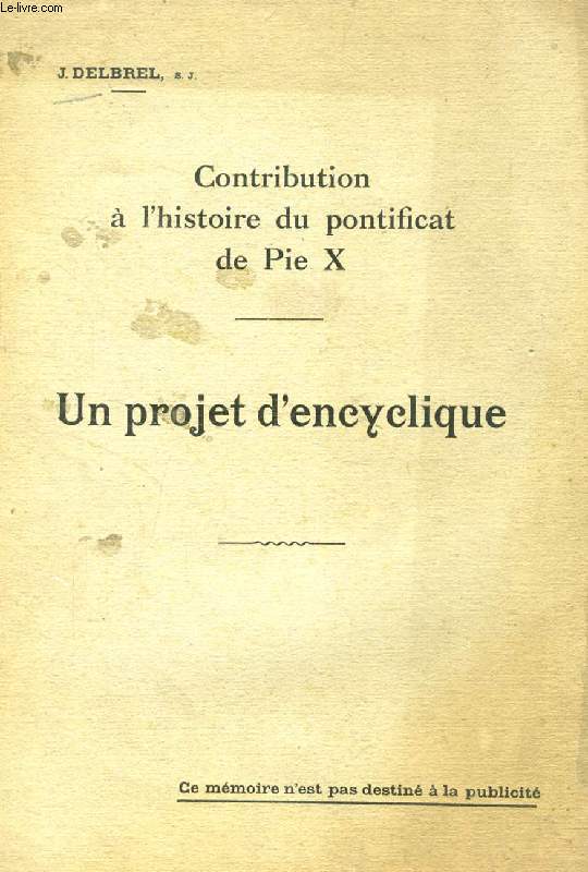 CONTRIBUTION A L'HISTOIRE DU PONTIFCAT DE PIE X, UN PROJET D'ENCYCLIQUE