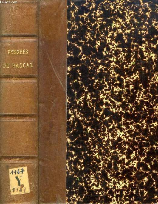 PENSEES DE PASCAL, 2 TOMES (1 VOLUME), PUBLIEES DANS LEUR TEXTE AUTHENTIQUE AVEC UNE INTRODUCTION, DES NOTES ET DES REMARQUES