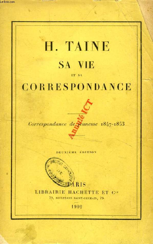 H. TAINE, SA VIE ET SA CORRESPONDANCE, CORRESPONDANCE DE JEUNESSE, 1847-1853