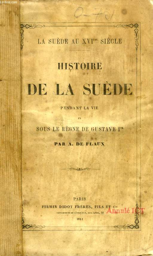 HISTOIRE DE LA SUEDE PENDANT LA VIE ET SOUS LE REGNE DE GUSTAVE Ier