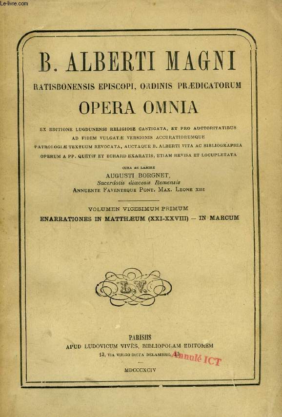 B. ALBERTI MAGNI RATISBONENSIS EPISCOPI, ORDINIS PRAEDICATORUM, OPERA OMNIA, VOLUMEN XXI, ENARRATIONES IN MATTHAEUM (XXI-XXVIII), IN MARCUM