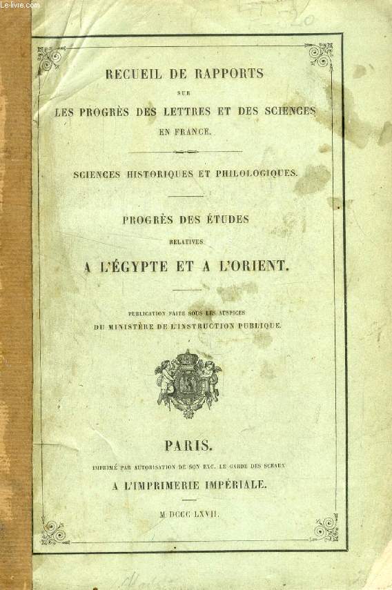 PROGRES DES ETUDES RELATIVES A L'EGYPTE ET A L'ORIENT (RECUEIL DE RAPPORTS SUR LES PROGRES DES LETTRES ET DES SCIENCES EN FRANCE)