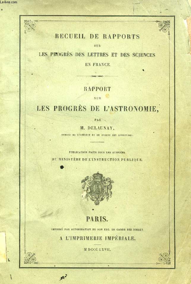 RAPPORT SUR LES PROGRES DE L'ASTRONOMIE (RECUEIL DE RAPPORTS SUR LES PROGRES DES LETTRES ET DES SCIENCES EN FRANCE)