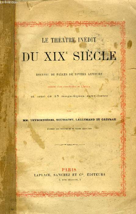 LE THEATRE INEDIT DU XIXe SIECLE, RECUEIL DE PIECES DE DIVERS AUTEURS