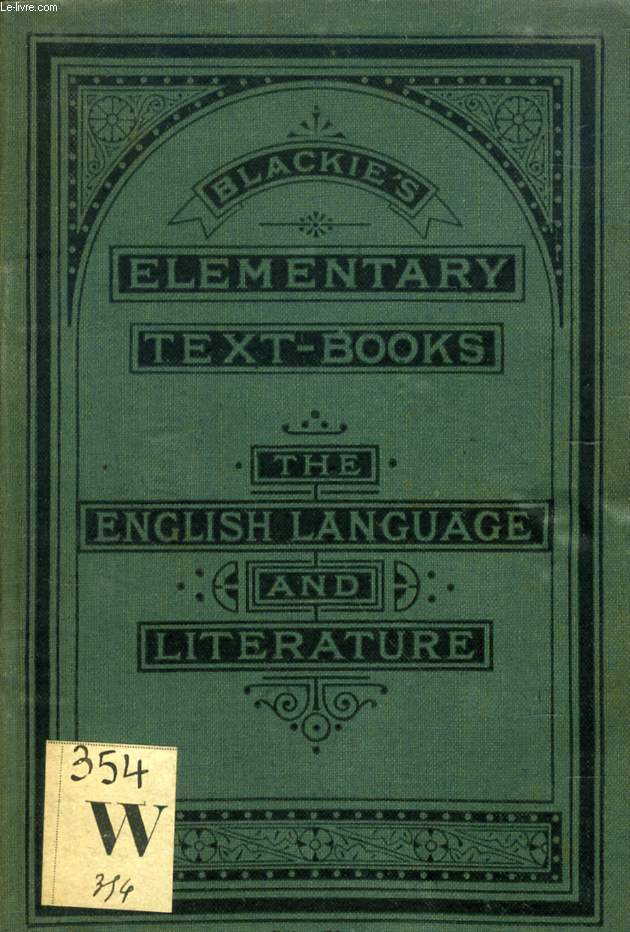 THE ENGLISH LANGUAGE AND LITERATURE, AN OUTLINE FOR SCHOOLS, PUPIL-TEACHERS AND STUDENTS