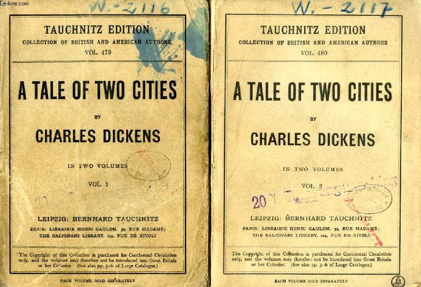 A TALE OF TWO CITIES, 2 VOLUMES (TAUCHNITZ EDITION, COLLECTION OF BRITISH AND AMERICAN AUTHORS, VOL. 479, 480)