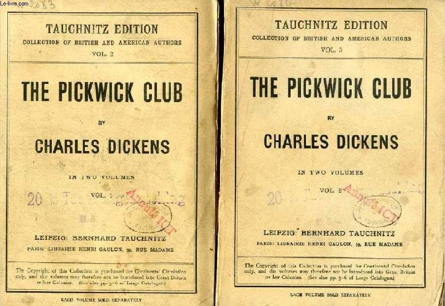 THE POSTHUMOUS PAPERS OF THE PICKWICK CLUB, 2 VOLUMES (TAUCHNITZ EDITION, COLLECTION OF BRITISH AND AMERICAN AUTHORS, VOL. 2, 3)