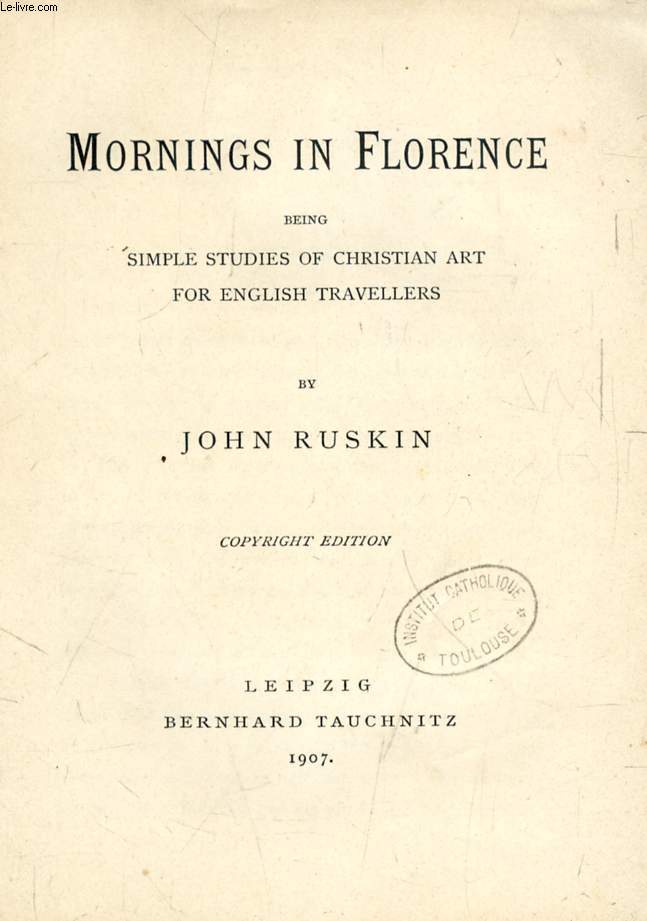 MORNINGS IN FLORENCE, BEING SIMPLE STUDIES OF CHRISTIAN ART FOR ENGLISH TRAVELLERS (TAUCHNITZ EDITION, COLLECTION OF BRITISH AND AMERICAN AUTHORS, VOL. 3896)