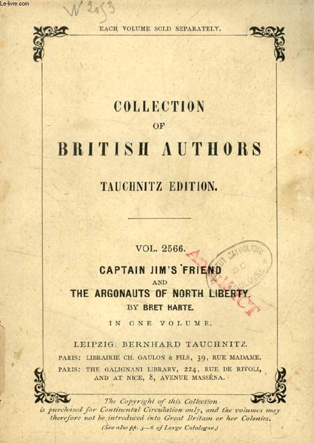 CAPTAIN JIM'S FRIEND AND THE ARGONAUTS OF NORTH LIBERTY (TAUCHNITZ EDITION, COLLECTION OF BRITISH AND AMERICAN AUTHORS, VOL. 2566)
