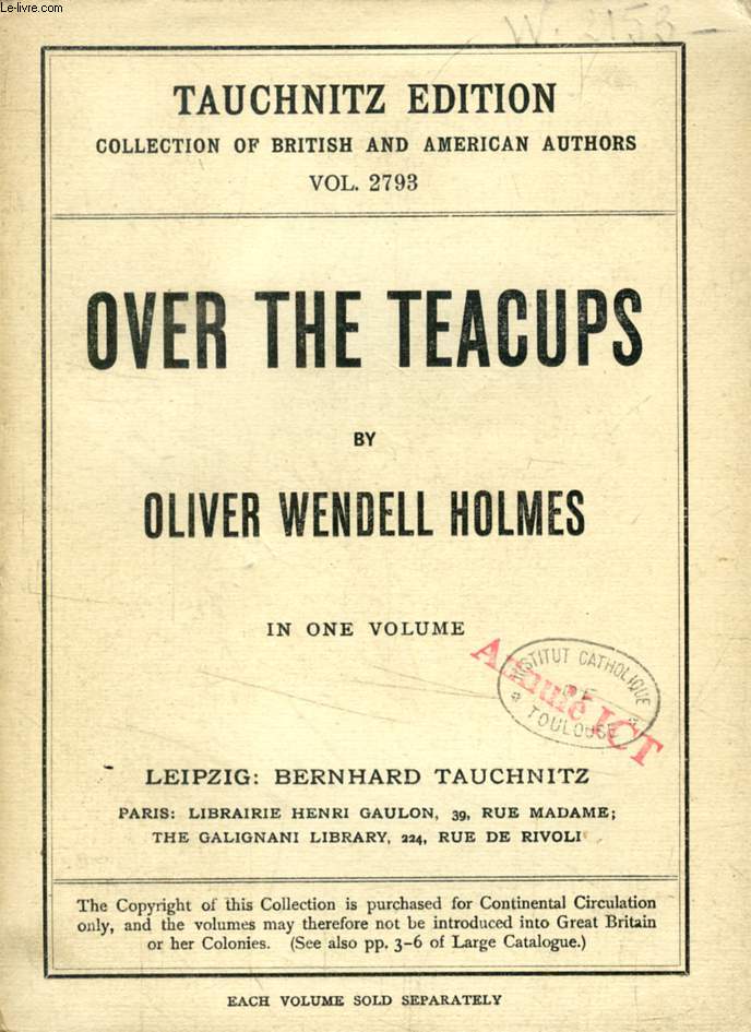 OVER THE TEACUPS (TAUCHNITZ EDITION, COLLECTION OF BRITISH AND AMERICAN AUTHORS, VOL. 2793)