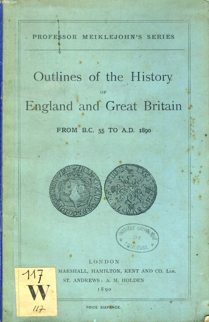 OUTLINES OF THE HISTORY OF ENGLAND AND GREAT BRITAIN, FROM B.C. 55 TO A.D. 1890