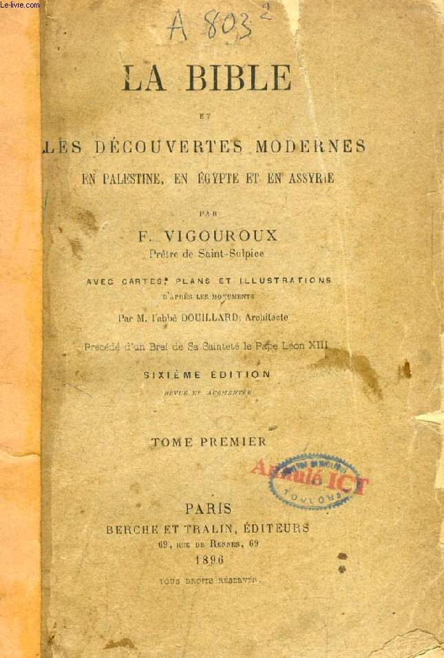 LA BIBLE ET LES DECOUVERTES ARCHEOLOGIQUES MODERNES EN PALESTINE, EN EGYPTE ET EN ASSYRIE, TOME I