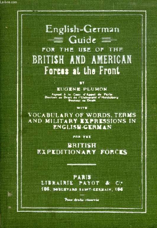 ENGLISH-GERMAN GUIDE FOR THE USE OF THE BRITISH AND AMERICAN FORCES AT THE FRONT
