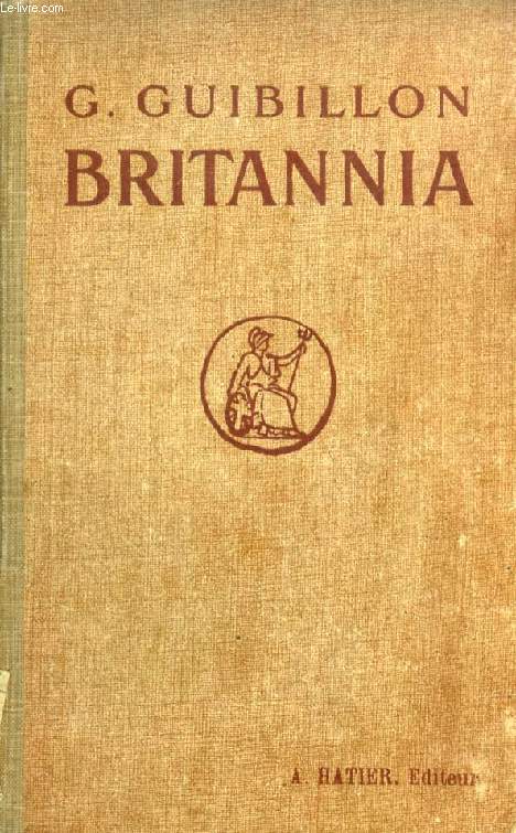 BRITANNIA, A DESCRIPTION OF THE HOME LIFE AND SOCIAL ACTIVITIES OF THE BRITISH PEOPLE