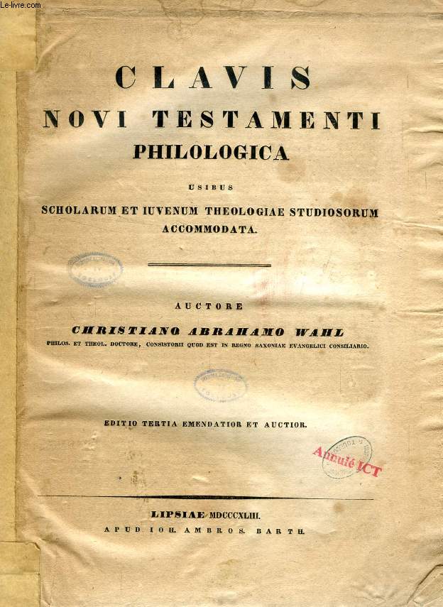 CLAVIS NOVI TESTAMENTI PHILOLOGICA, USIBUS SCHOLARUM ET IUVENUM THEOLOGIAE STUDIOSORUM ACCOMODATA