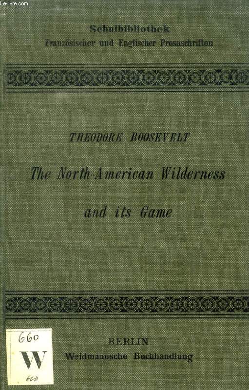 THE NORTH-AMERICAN WILDERNESS AND ITS GAME, 2 VOL.