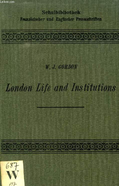 LONDON LIFE AND INSTITUTIONS, SELECTED CHAPTERS FROM 'HOW LONDON LIVES'