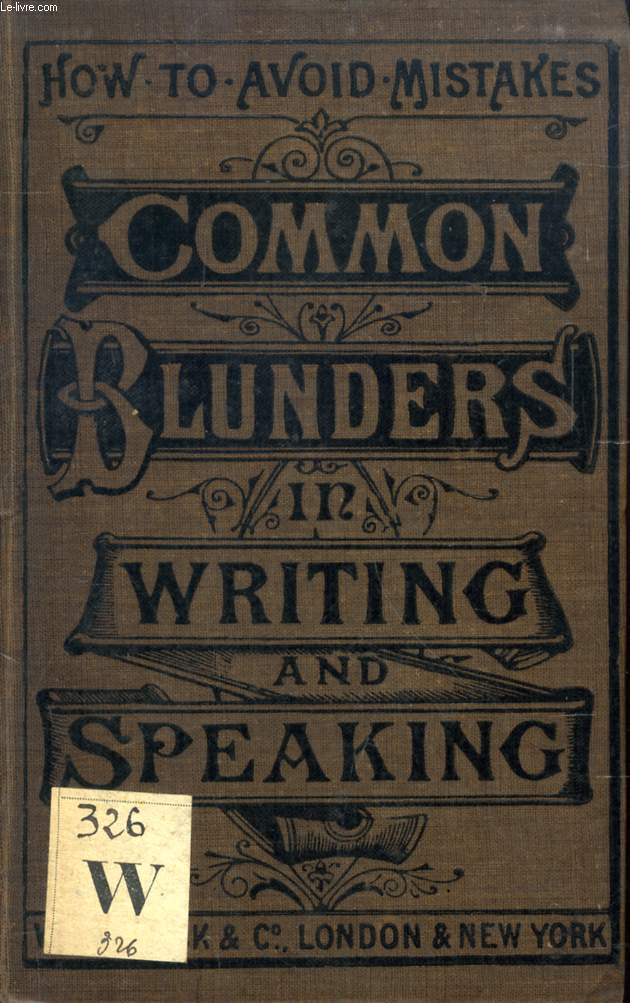 COMMON BLUNDERS IN WRITING & SPEAKING AND HOW TO AVOID THEM