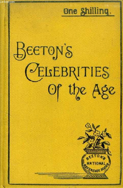 BEETON'S CELEBRITIES OF THE AGE, A BIOGRAPHY OF CONTINENTAL MEN AND WOMEN OF NOTE