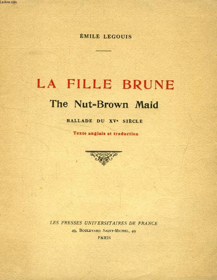 LA FILLE BRUNE, THE NUT-BROWN MAID, BALLADE DU XVe SIECLE