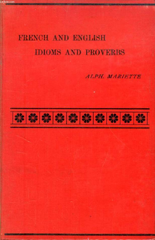 FRENCH AND ENGLISH IDIOMS AND PROVERBS, WITH CRITICAL AND HISTORICAL NOTES, VOL. II