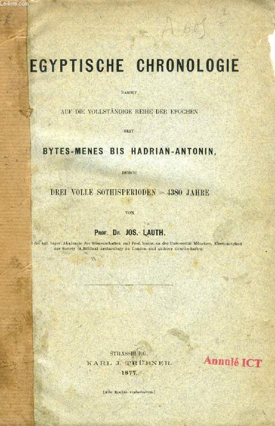 AEGYPTISCHE CHRONOLOGIE, BASIRT AUF DIE VOLLSTNDIGE REIHE DER EPOCHEN SEIT BYTES-MENES BIS HADRIAN-ANTONIN, DURCH DREI VOLLE SOTHISPERIODEN = 4380 JAHRE