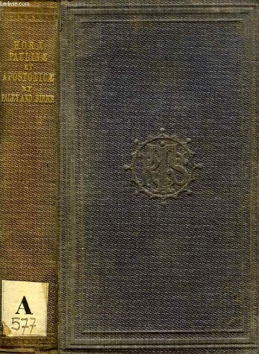 HORAE PAULINAE: OR THE TRUTH OF THE SCRIPTURE HISTORY OF ST. PAUL EVINCED, BY COMPARISON OF THE EPISTLES WHICH BEAR HIS NAME WITH THE ACTS OF THE APOSTLES AND WITH ONE ANOTHER