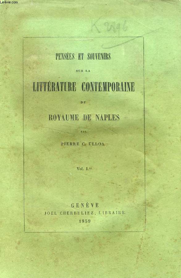 PENSEES ET SOUVENIRS SUR LA LITTERATURE CONTEMPORAINE DU ROYAUME DE NAPLES, VOL. I