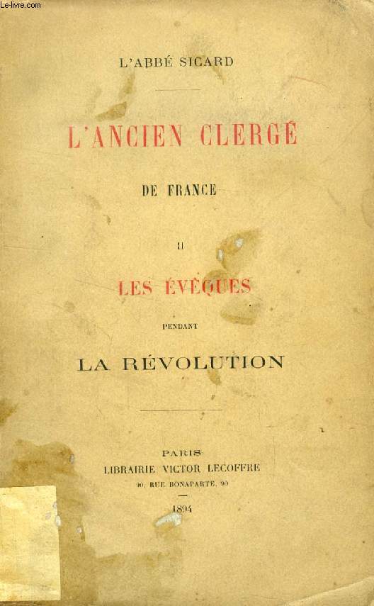 L'ANCIEN CLERGE DE FRANCE, TOME II, LES EVEQUES PENDANT LA REVOLUTION